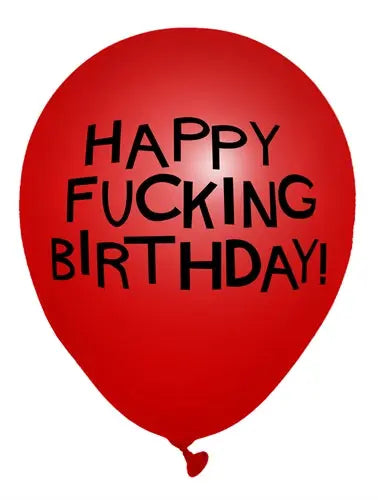 Red birthday balloon with 'HAPPY FUCKING BIRTHDAY!' print